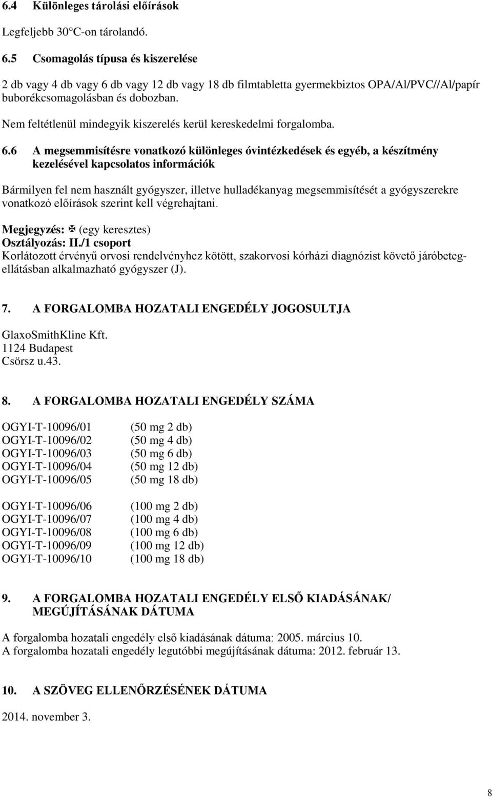 Nem feltétlenül mindegyik kiszerelés kerül kereskedelmi forgalomba. 6.