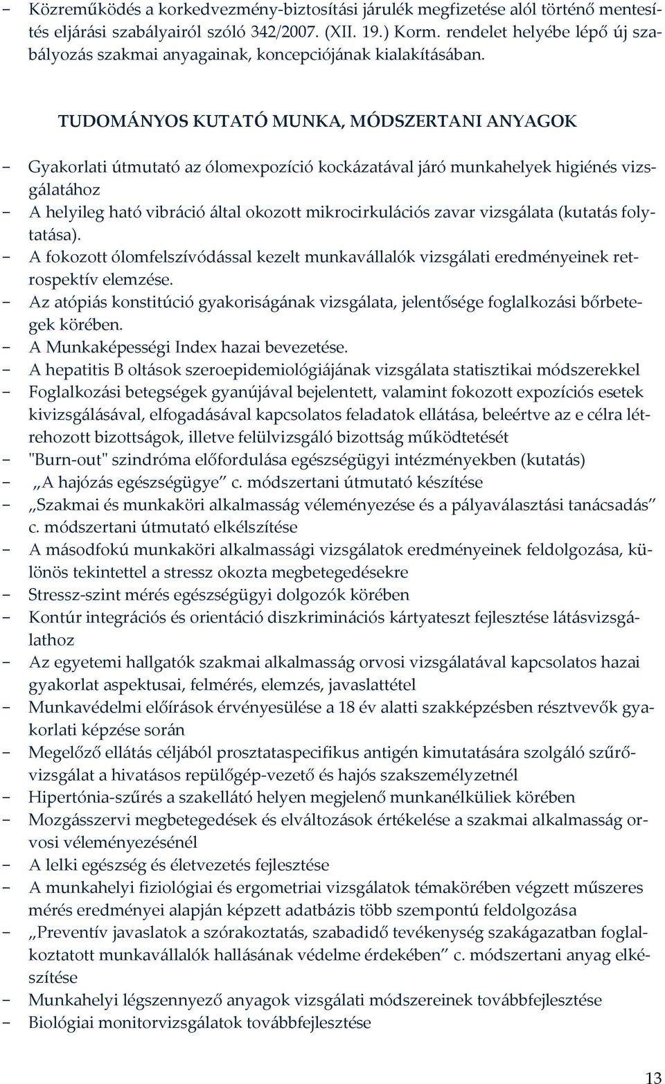 TUDOMÁNYOS KUTATÓ MUNKA, MÓDSZERTANI ANYAGOK - Gyakorlati útmutató az ólomexpozíció kockázatával járó munkahelyek higiénés vizsgálatához - A helyileg ható vibráció által okozott mikrocirkulációs