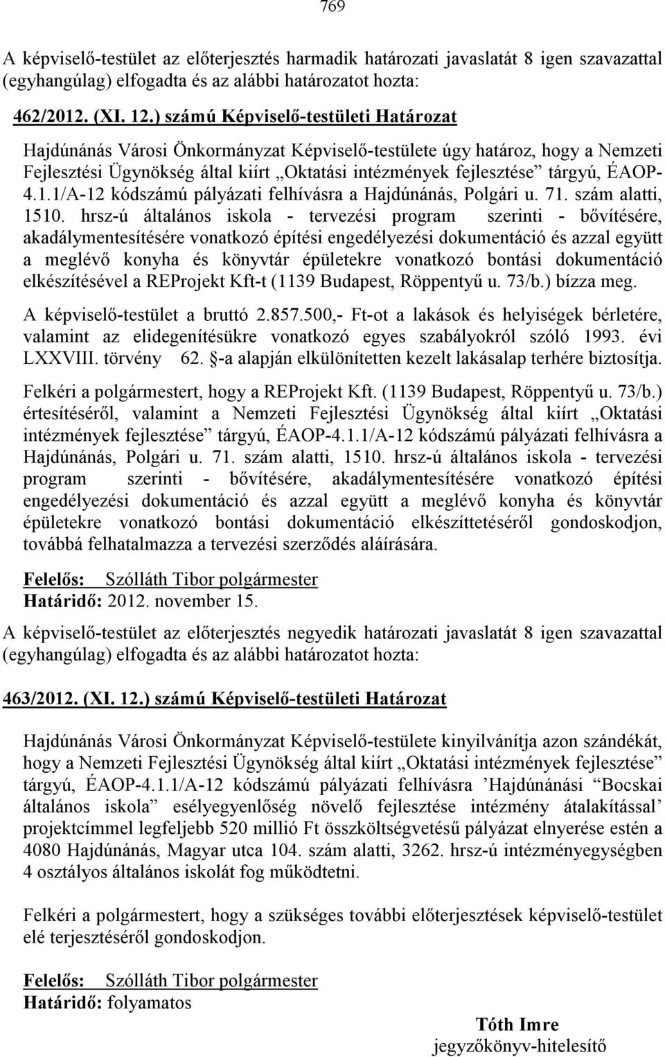 1.1/A-12 kódszámú pályázati felhívásra a Hajdúnánás, Polgári u. 71. szám alatti, 1510.