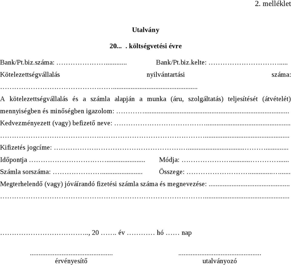 .. A kötelezettségvállalás és a számla alapján a munka (áru, szolgáltatás) teljesítését (átvételét) mennyiségben és minőségben