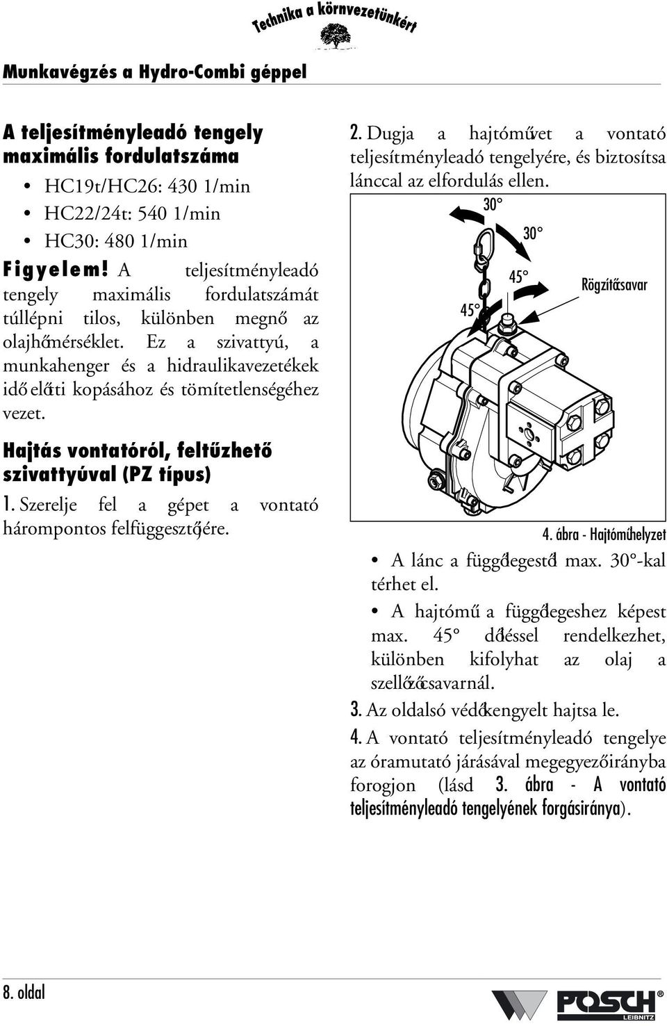 Ez a szivattyú, a munkahenger és a hidraulikavezetékek idő előtti kopásához és tömítetlenségéhez vezet. Hajtás vontatóról, feltűzhető szivattyúval (PZ típus) 1.