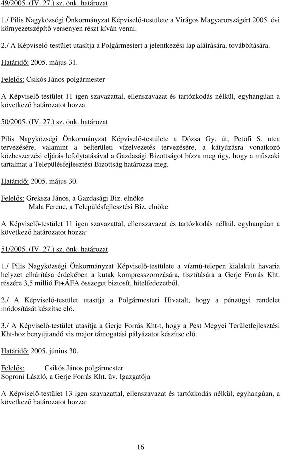 határozat Pilis Nagyközségi Önkormányzat Képviselı-testülete a Dózsa Gy. út, Petıfi S.