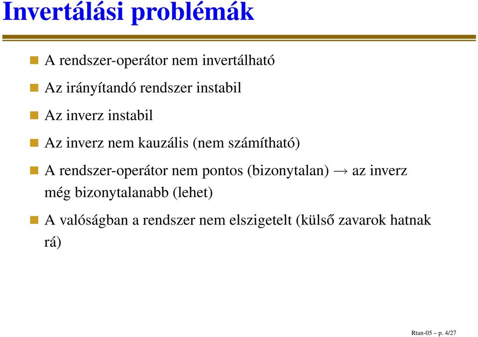 rendszer-operátor nem pontos (bizonytalan) az inverz még bizonytalanabb