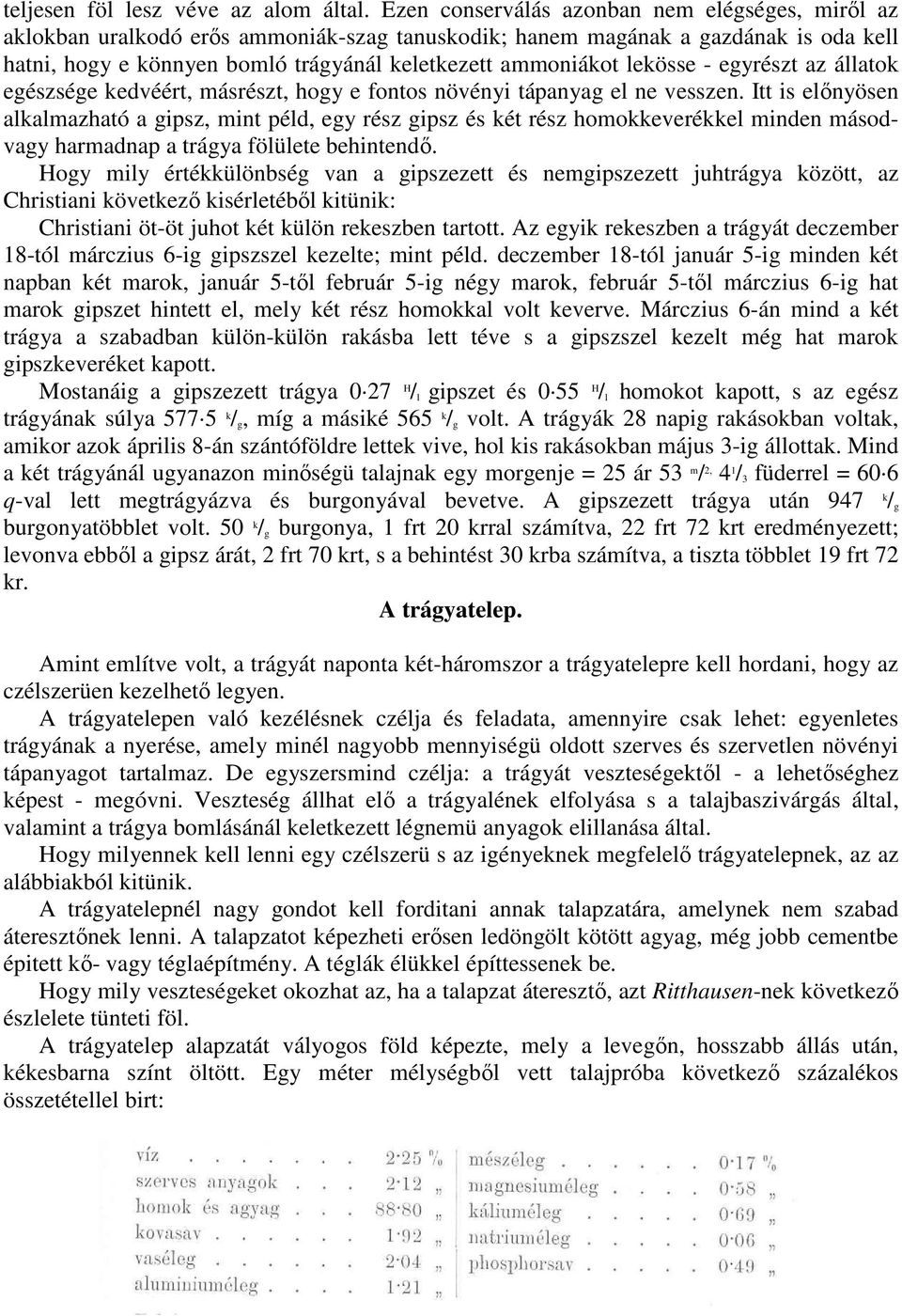 lekösse - egyrészt az állatok egészsége kedvéért, másrészt, hogy e fontos növényi tápanyag el ne vesszen.