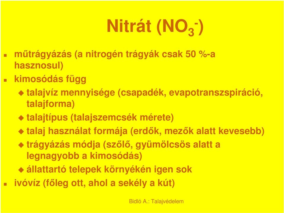 használat formája (erdők, mezők alatt kevesebb) trágyázás módja (szőlő, gyümölcsös alatt a