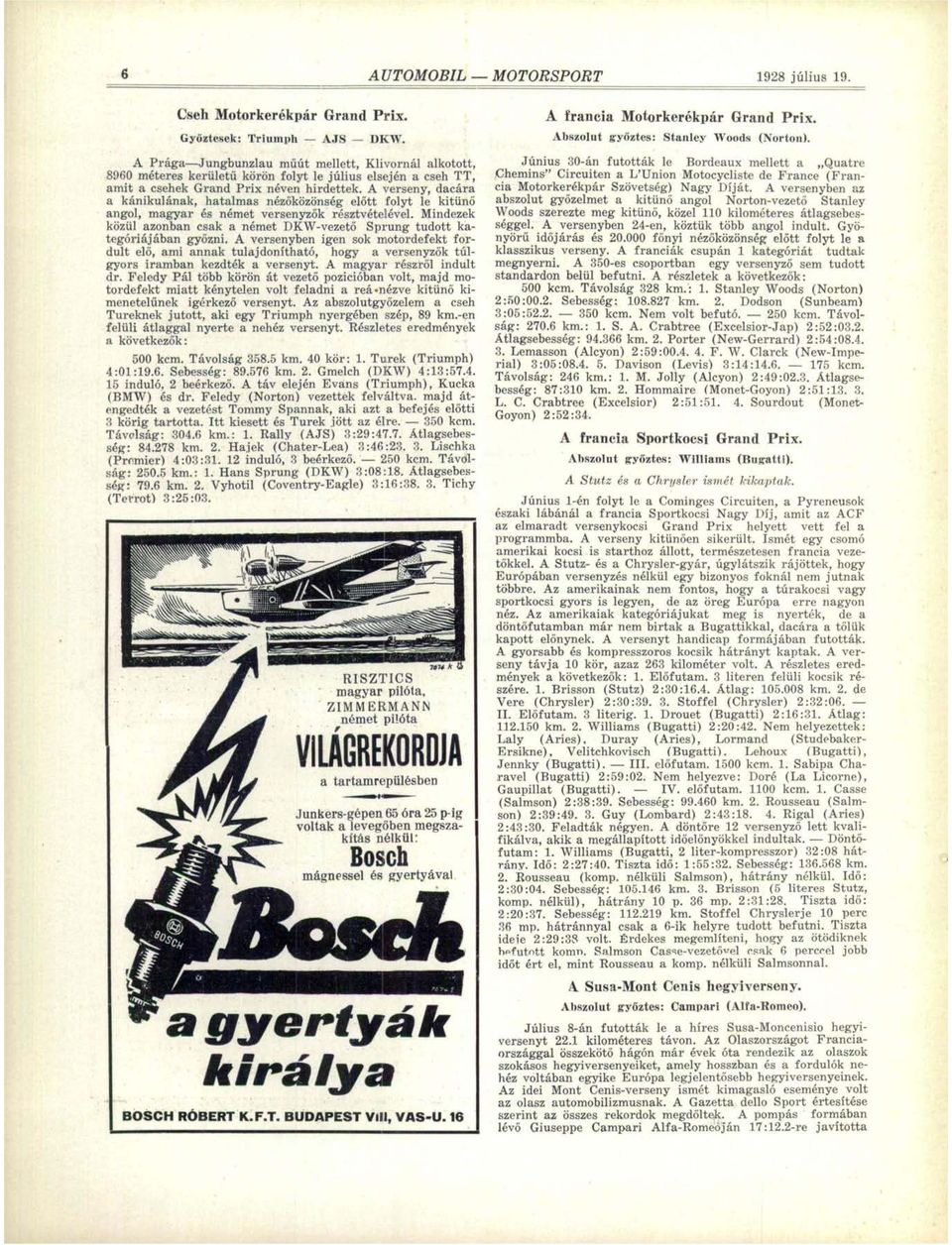 A verseny, dacára a kánikulának, hatalmas nézőközönség előtt folyt le kitűnő angol, magyar és német versenyzők résztvételével.