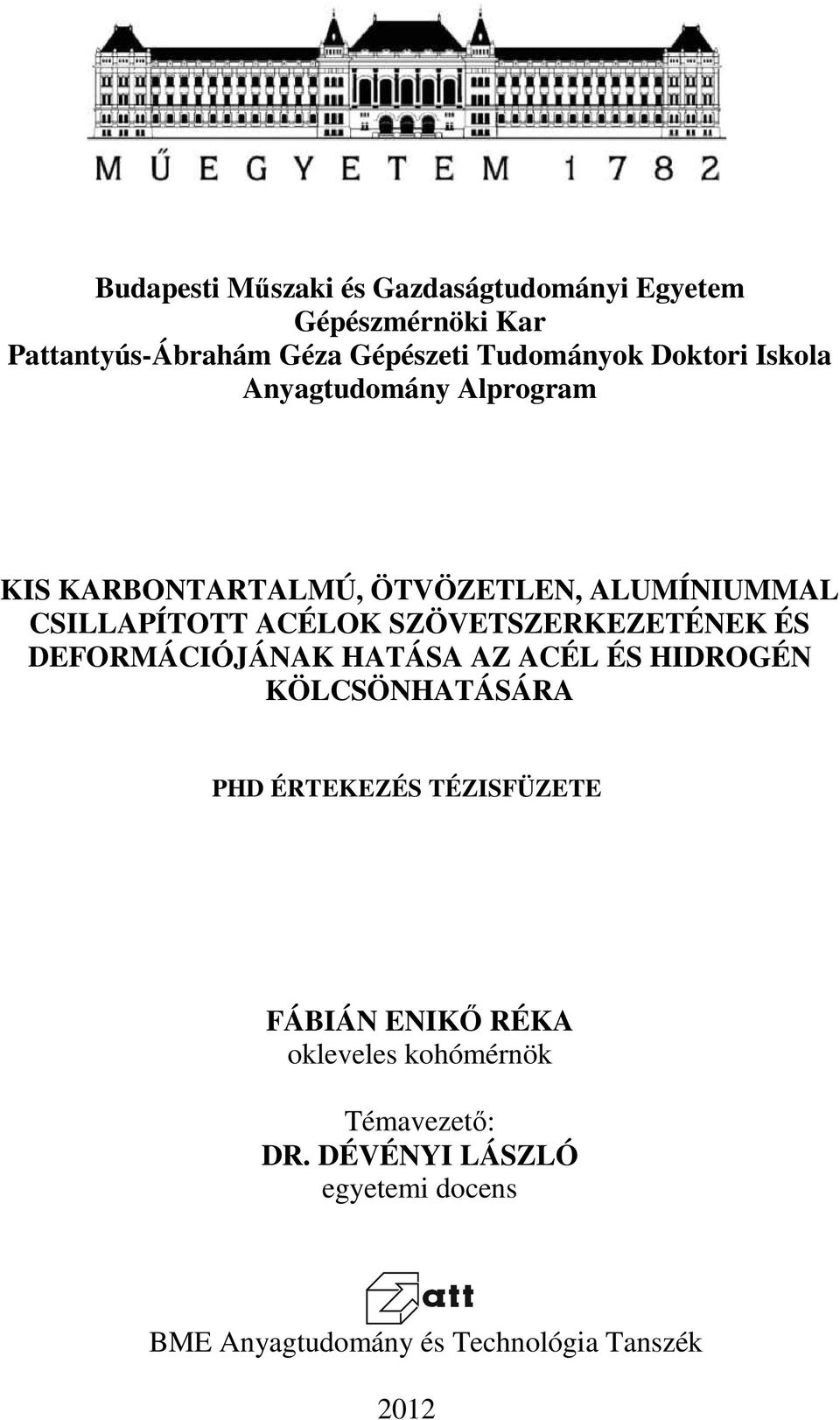 SZÖVETSZERKEZETÉNEK ÉS DEFORMÁCIÓJÁNAK HATÁSA AZ ACÉL ÉS HIDROGÉN KÖLCSÖNHATÁSÁRA PHD ÉRTEKEZÉS TÉZISFÜZETE