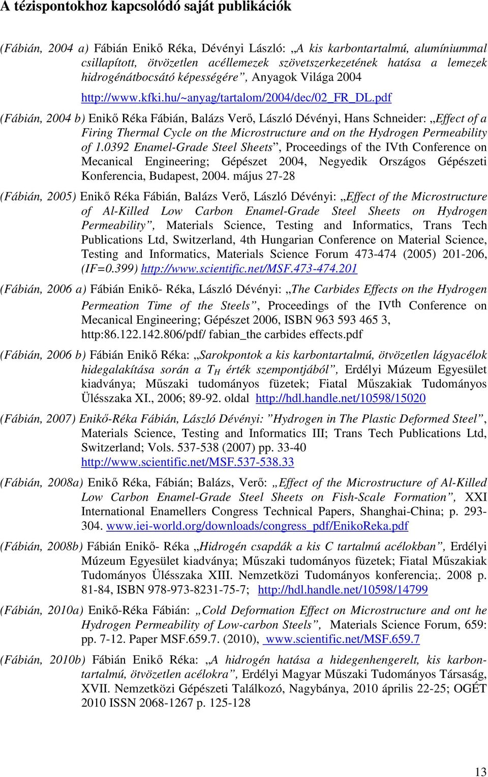 pdf (Fábián, 4 b) Enikő Réka Fábián, Balázs Verő, László Dévényi, Hans Schneider: Effect of a Firing Thermal Cycle on the Microstructure and on the Hydrogen Permeability of 1.