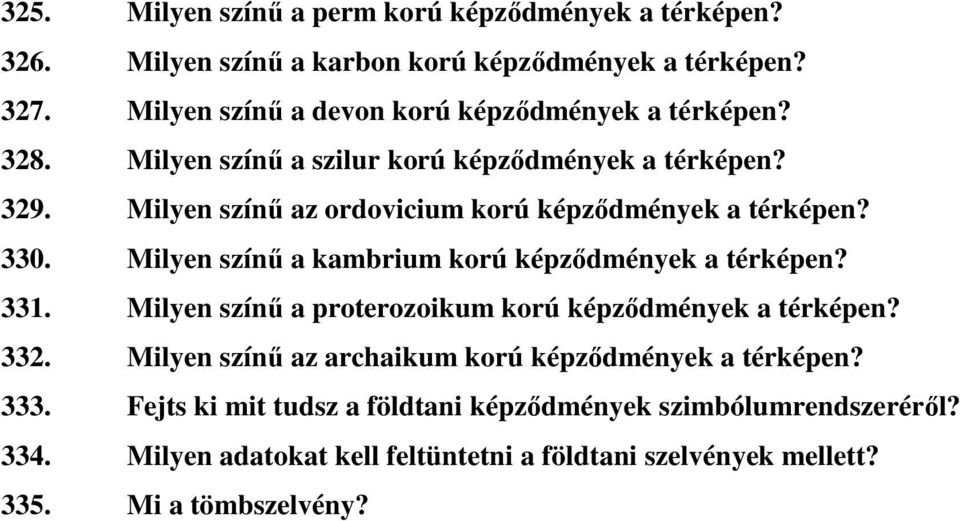 Milyen színű az ordovicium korú képződmények a térképen? 330. Milyen színű a kambrium korú képződmények a térképen? 331.