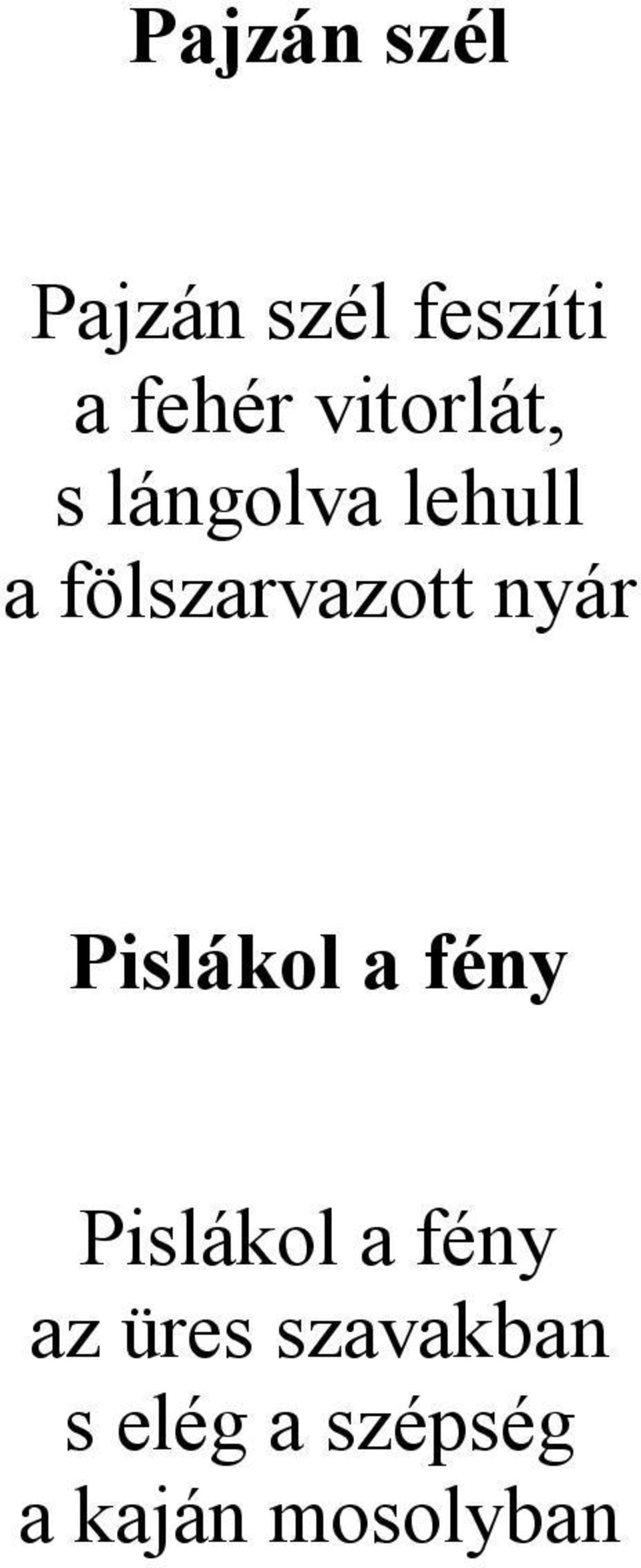 nyár Pislákol a fény Pislákol a fény az