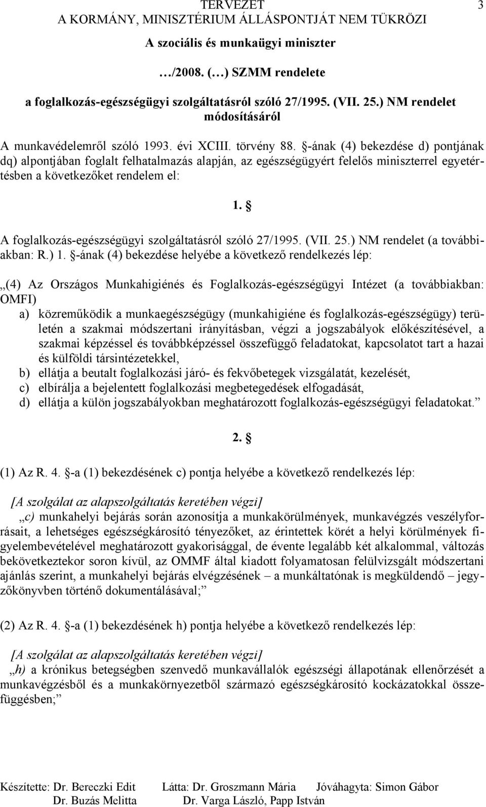 A foglalkozás-egészségügyi szolgáltatásról szóló 27/1995. (VII. 25.) NM rendelet (a továbbiakban: R.) 1.