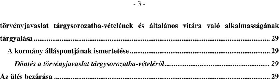 .. 29 A kormány álláspontjának ismertetése.