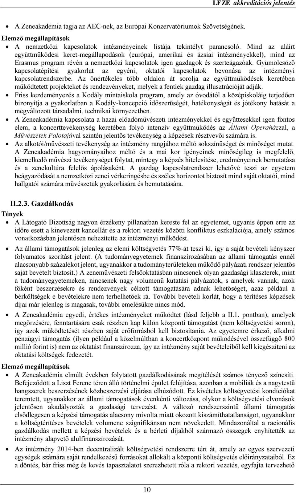 Gyümölcsöző kapcsolatépítési gyakorlat az egyéni, oktatói kapcsolatok bevonása az intézményi kapcsolatrendszerbe.