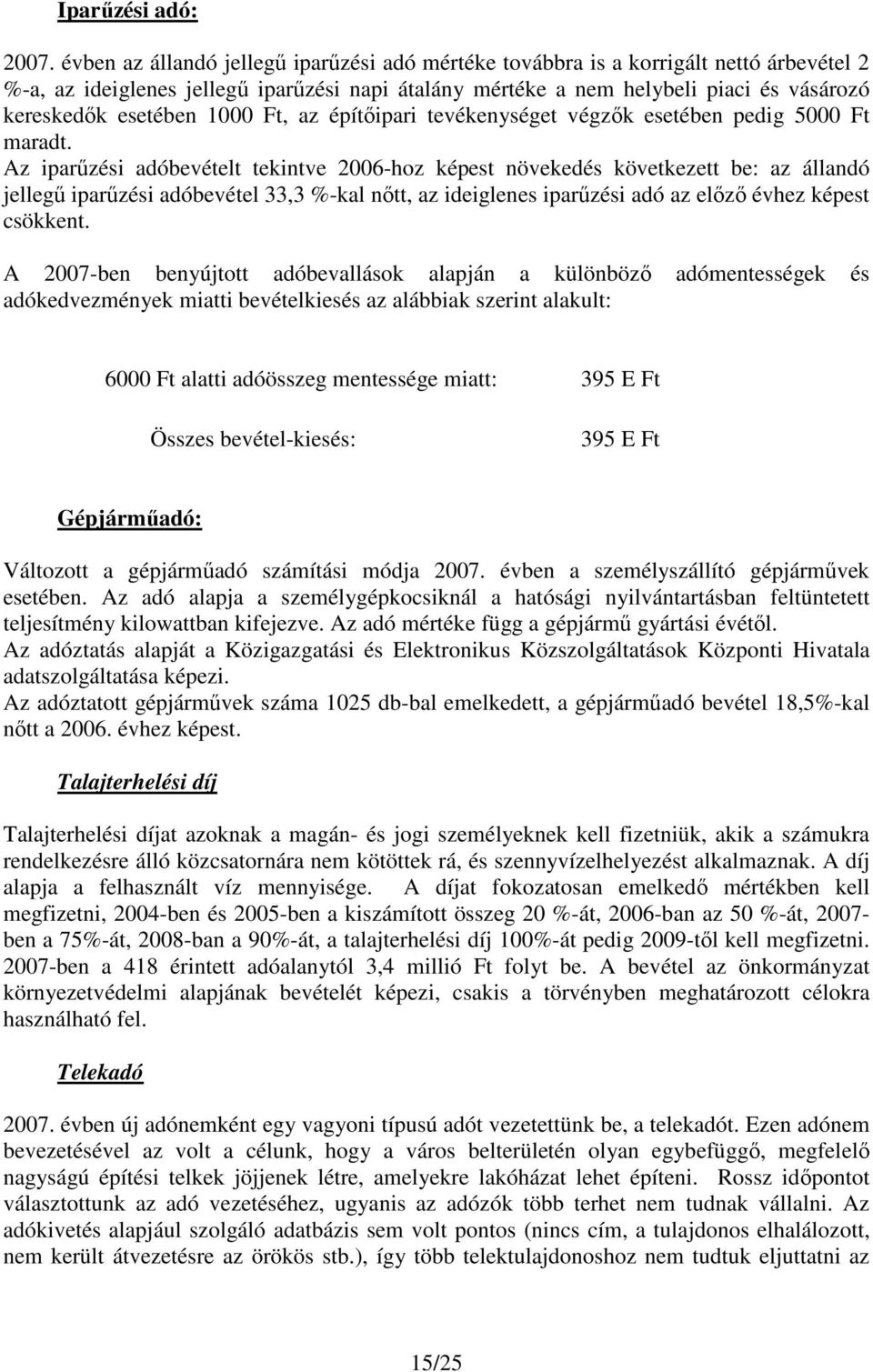 1000 Ft, az építıipari tevékenységet végzık esetében pedig 5000 Ft maradt.