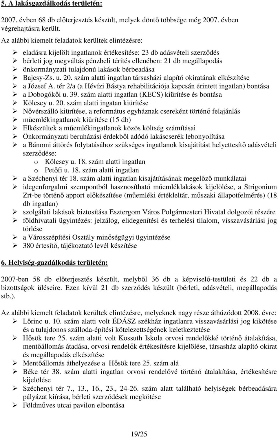 önkormányzati tulajdonú lakások bérbeadása Bajcsy-Zs. u. 20. szám alatti ingatlan társasházi alapító okiratának elkészítése a József A.