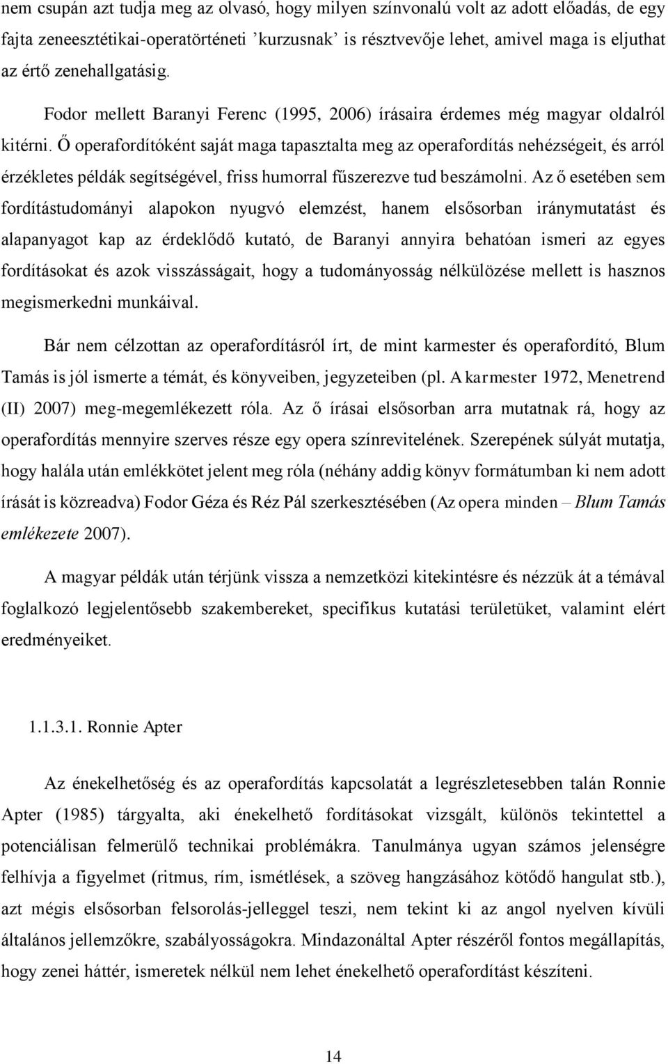 Ő operafordítóként saját maga tapasztalta meg az operafordítás nehézségeit, és arról érzékletes példák segítségével, friss humorral fűszerezve tud beszámolni.