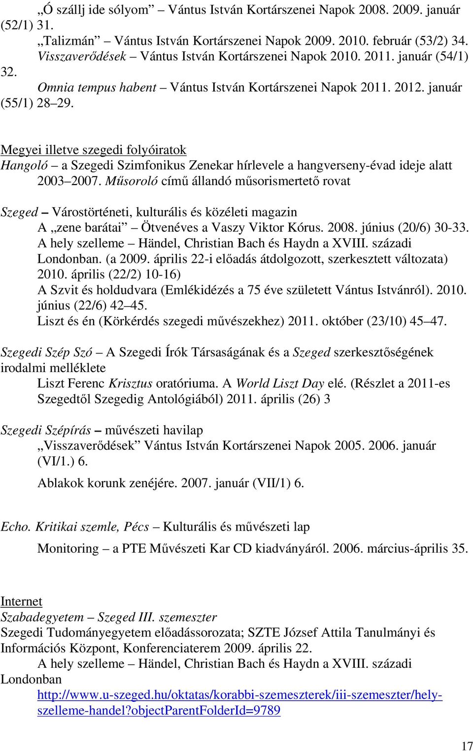 Megyei illetve szegedi folyóiratok Hangoló a Szegedi Szimfonikus Zenekar hírlevele a hangverseny-évad ideje alatt 2003 2007.