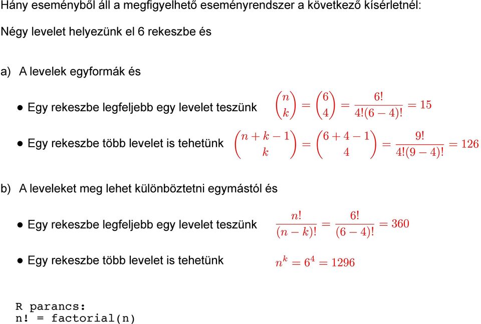 Egy rekeszbe több levelet is tehetünk b) A leveleket meg lehet különböztetni egymástól és Egy