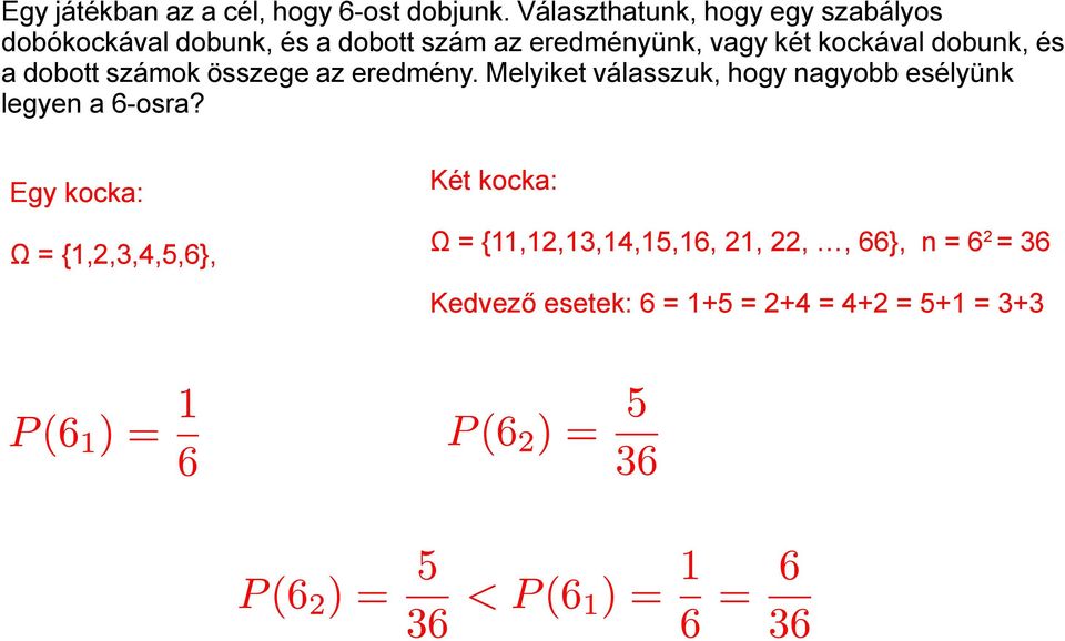 kockával dobunk, és a dobott számok összege az eredmény.