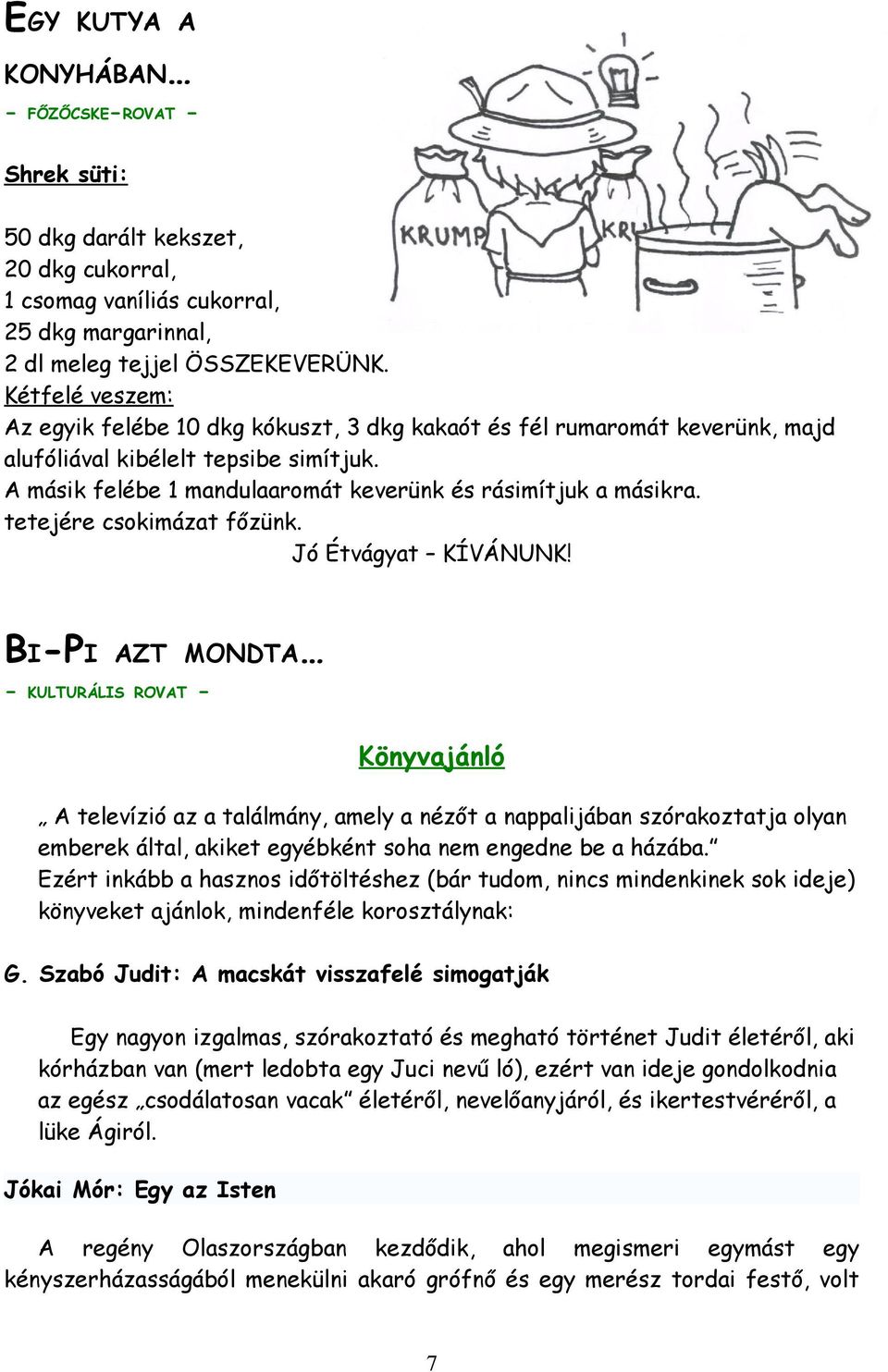 tetejére csokimázat főzünk. Jó Étvágyat KÍVÁNUNK!