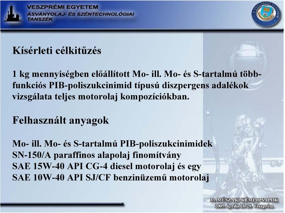 teljes motorolaj kompozíciókban. Felhasznált anyagok Mo- ill.