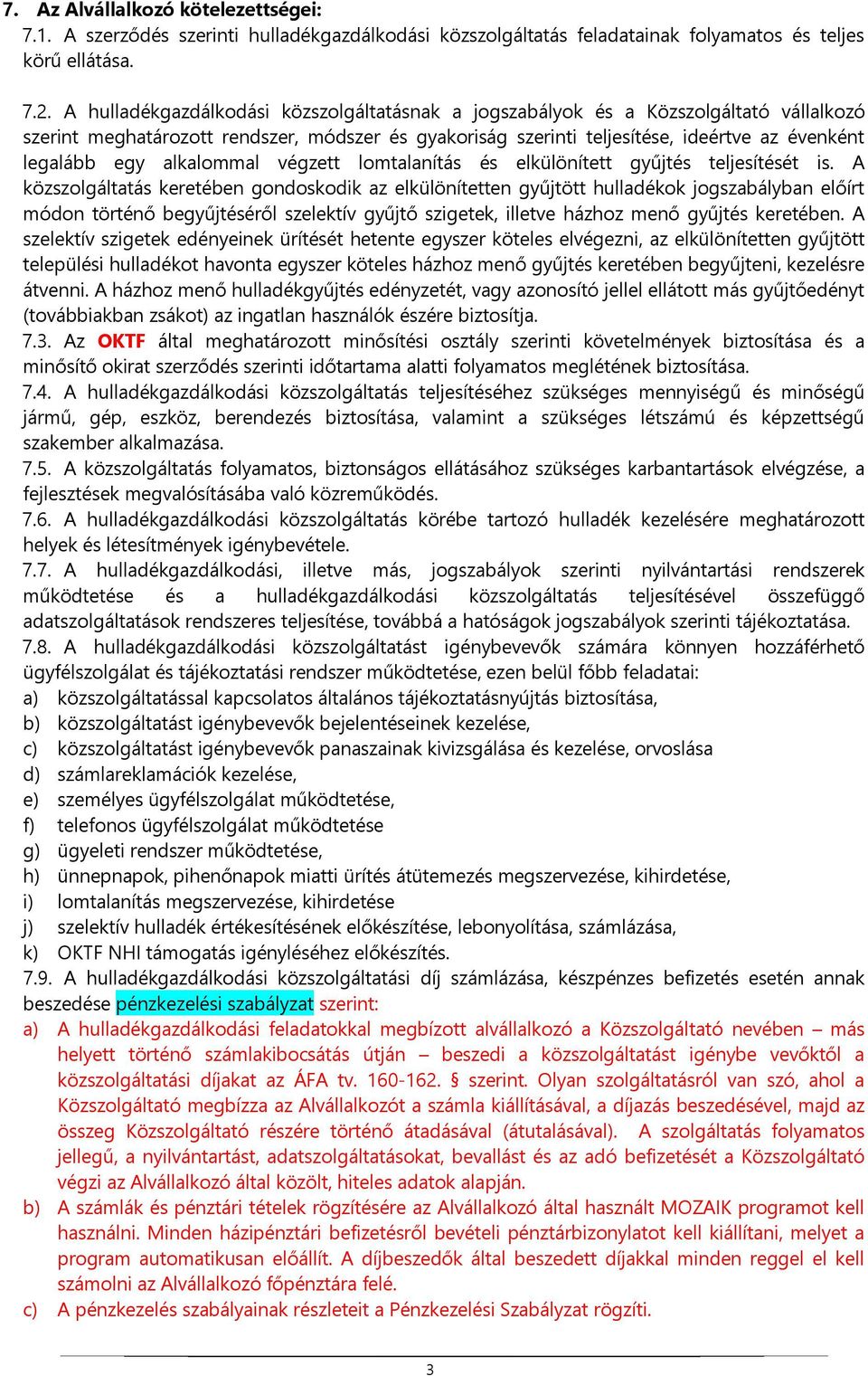 alkalommal végzett lomtalanítás és elkülönített gyűjtés teljesítését is.