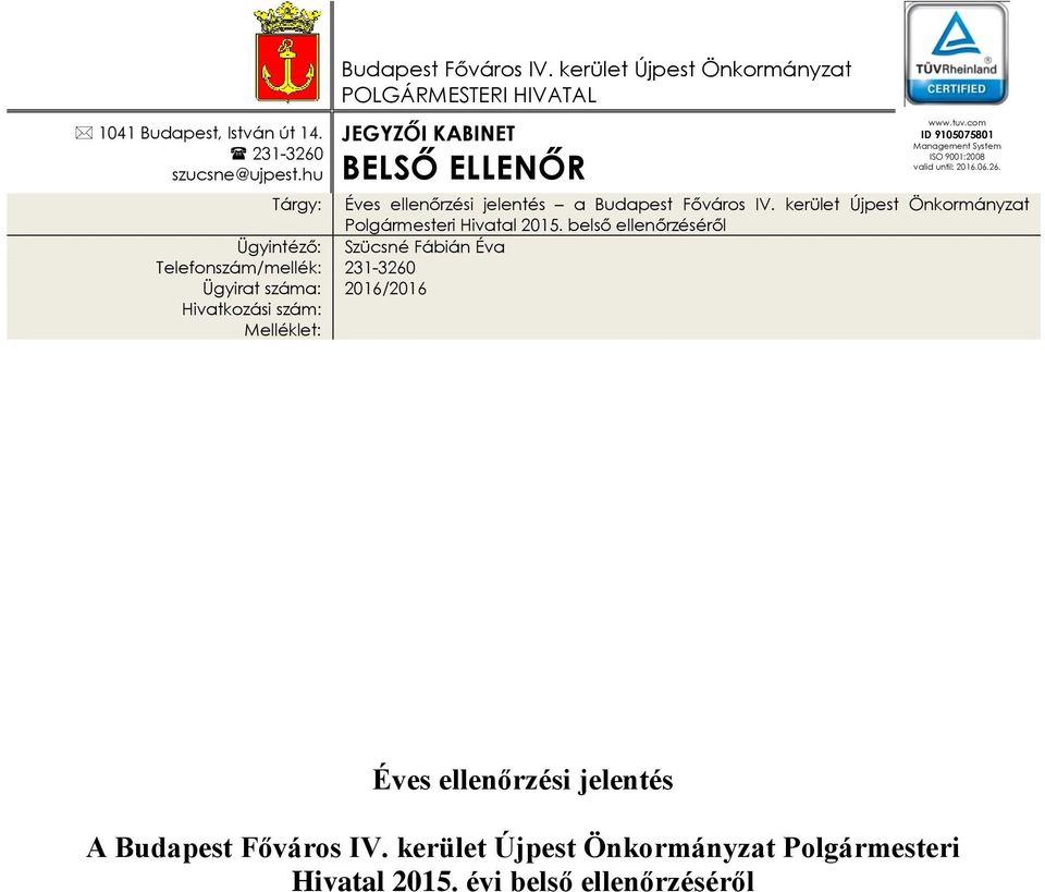 com ID 9105075801 Management System ISO 9001:2008 valid until: 2016.06.26. Tárgy: Éves ellenőrzési jelentés a Budapest Főváros IV.