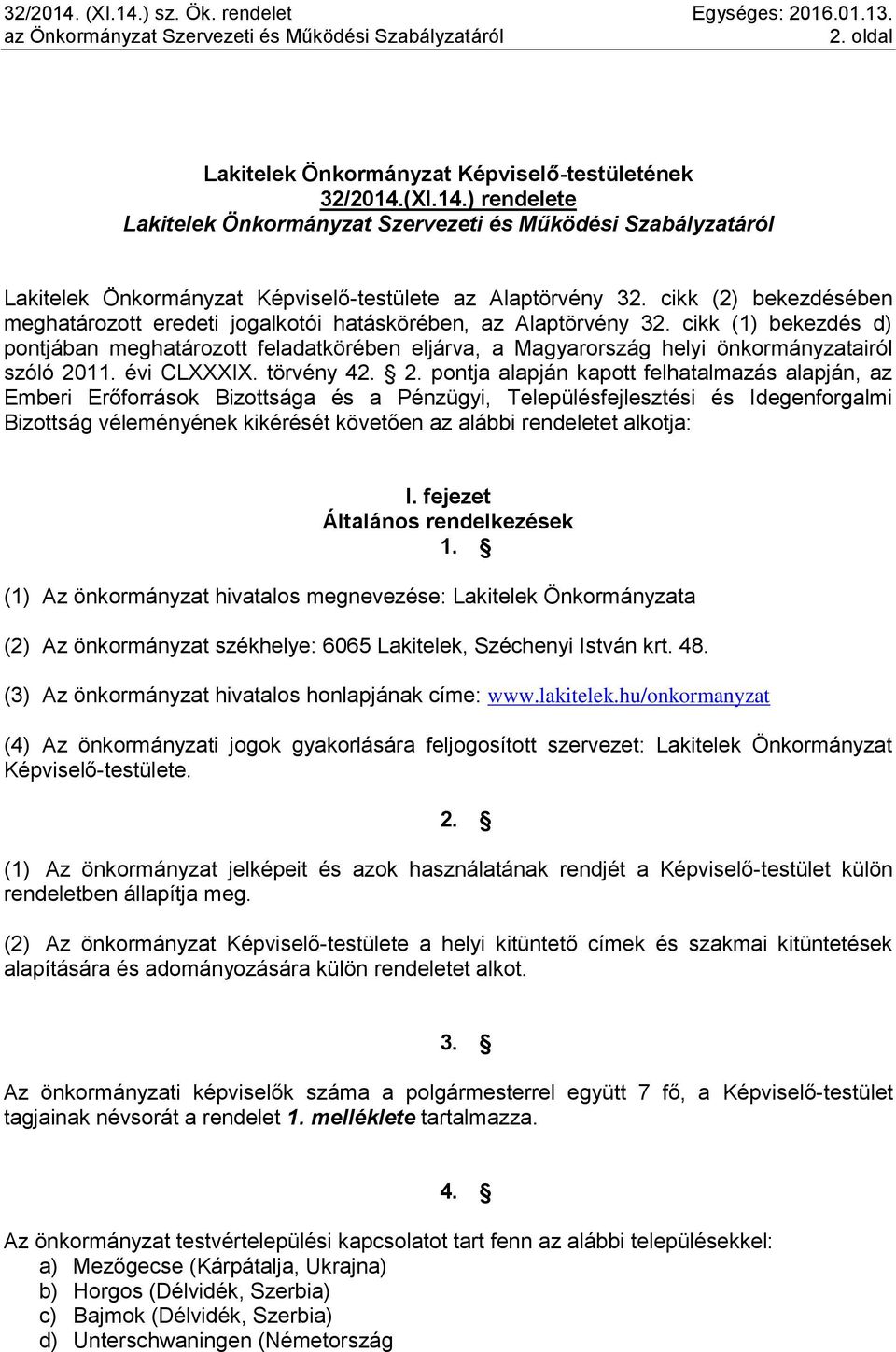 cikk (1) bekezdés d) pontjában meghatározott feladatkörében eljárva, a Magyarország helyi önkormányzatairól szóló 20