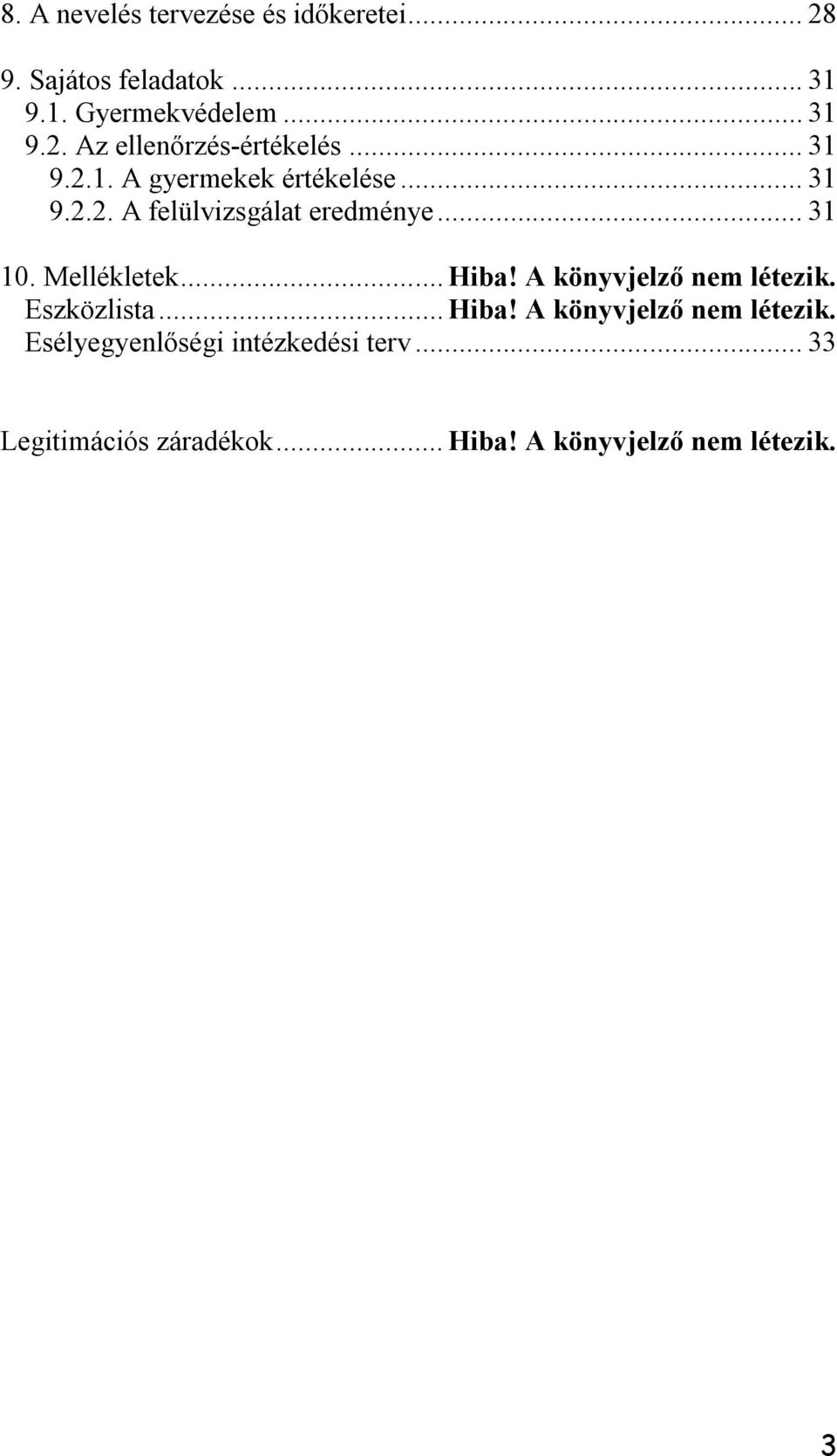 .. Hiba! A könyvjelző nem létezik. Eszközlista... Hiba! A könyvjelző nem létezik. Esélyegyenlőségi intézkedési terv.