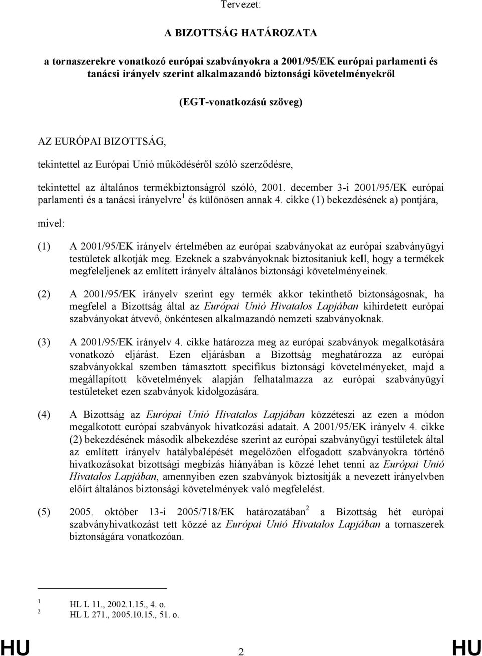 december 3-i 2001/95/EK európai parlamenti és a tanácsi irányelvre 1 és különösen annak 4.