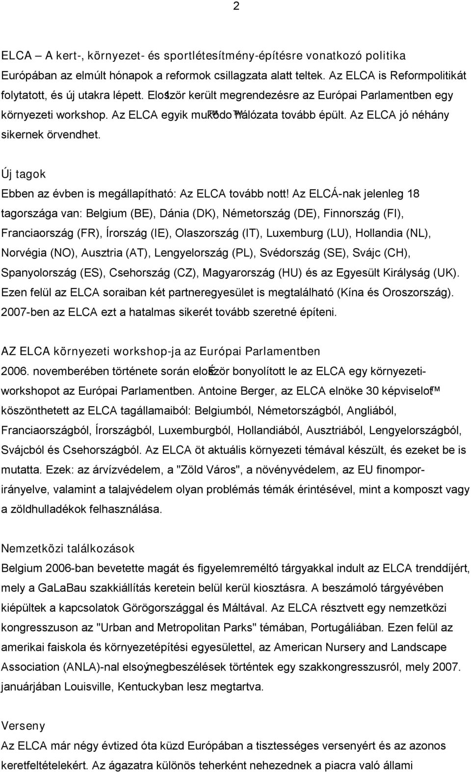 Új tagok Ebben az évben is megállapítható: Az ELCA tovább no:tt!