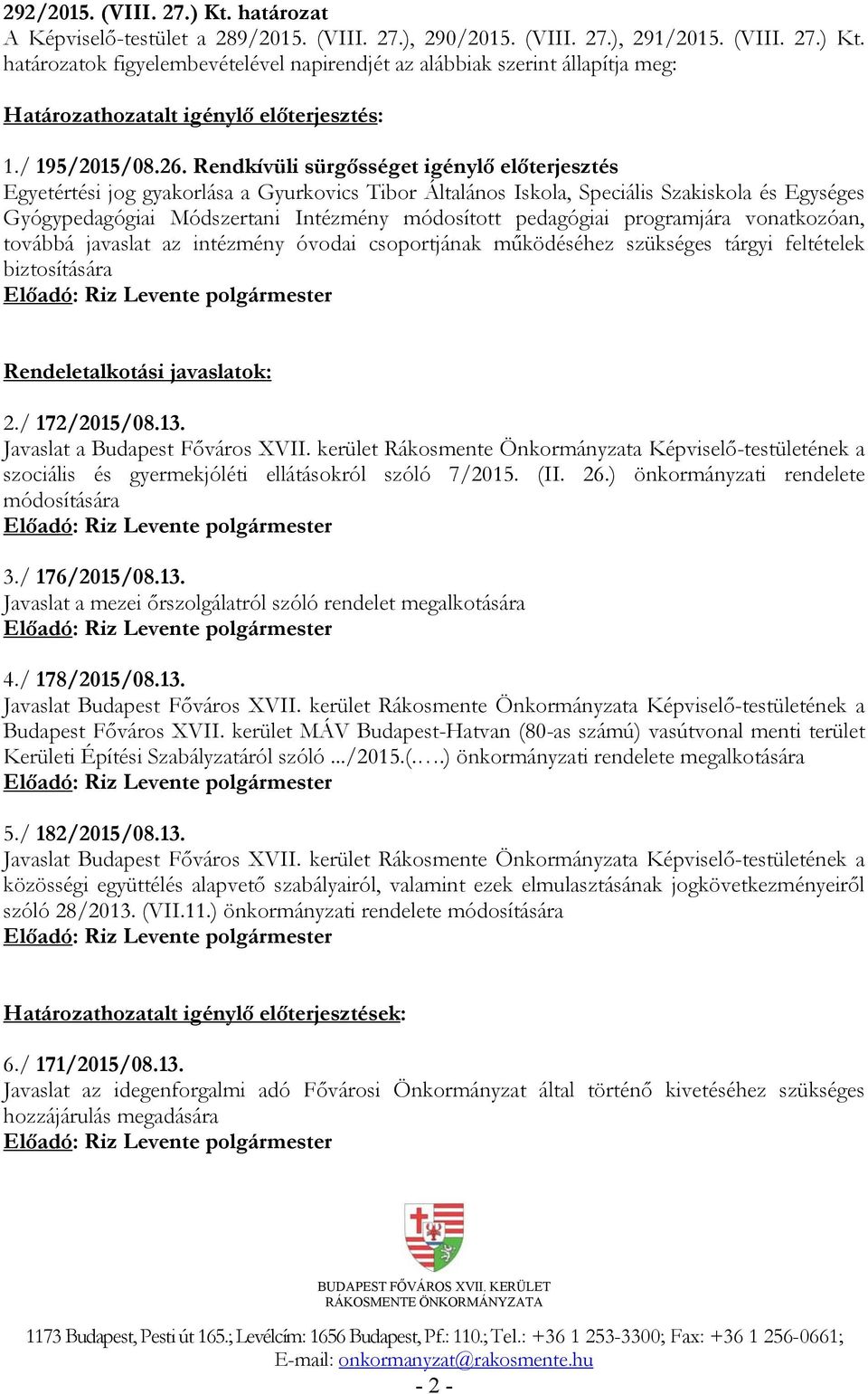 Rendkívüli sürgősséget igénylő előterjesztés Egyetértési jog gyakorlása a Gyurkovics Tibor Általános Iskola, Speciális Szakiskola és Egységes Gyógypedagógiai Módszertani Intézmény módosított