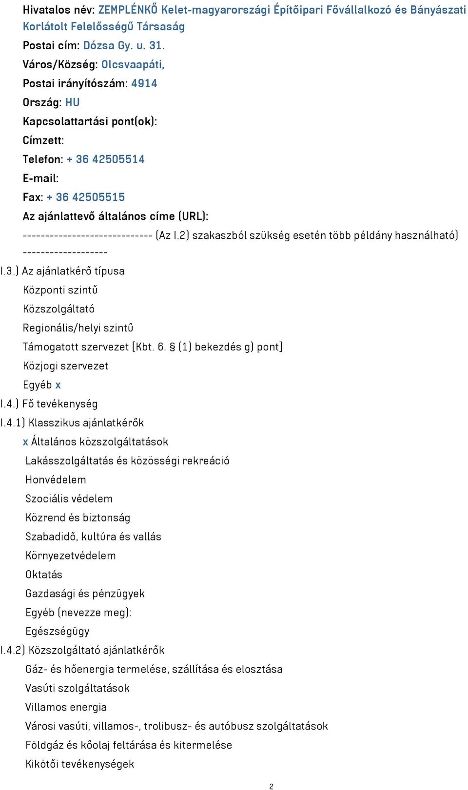 ----------------------------- (Az I.2) szakaszból szükség esetén több példány használható) ------------------- I.3.