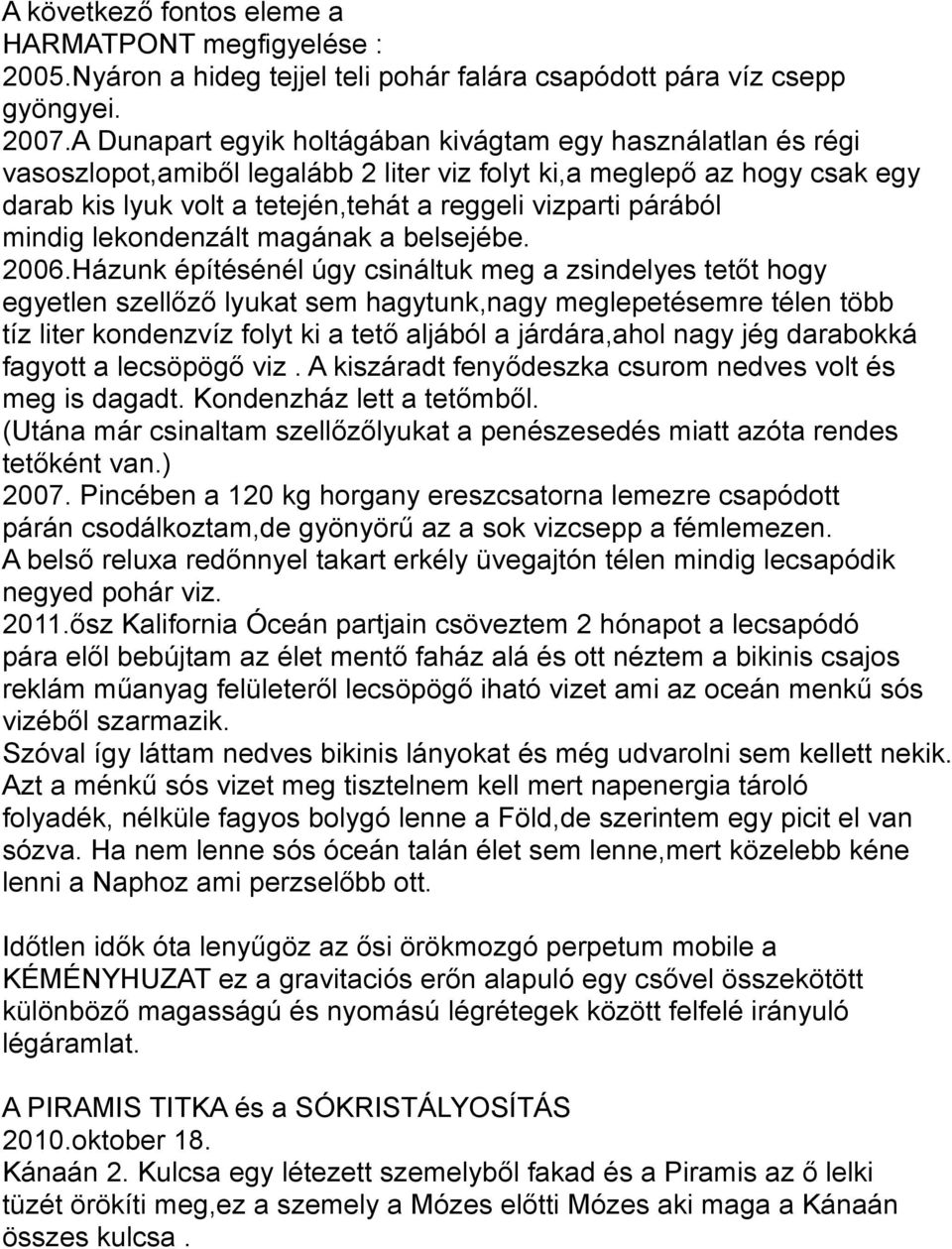 párából mindig lekondenzált magának a belsejébe. 2006.