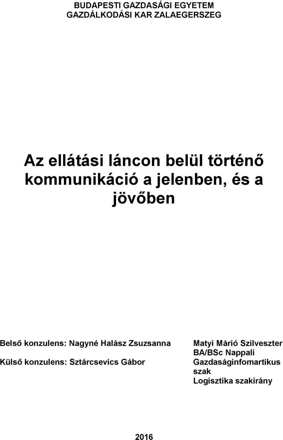 konzulens: Nagyné Halász Zsuzsanna Külső konzulens: Sztárcsevics Gábor