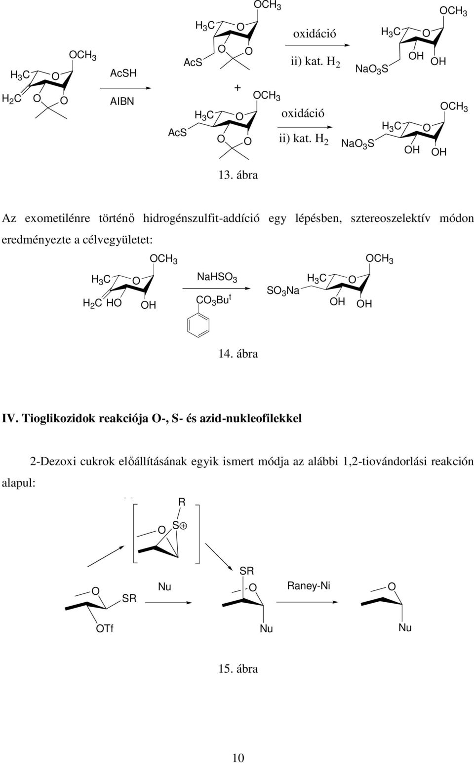 3 CH 3 H 2 C H H NaHS 3 C 3 Bu t S 3 Na H H 14. ábra IV.