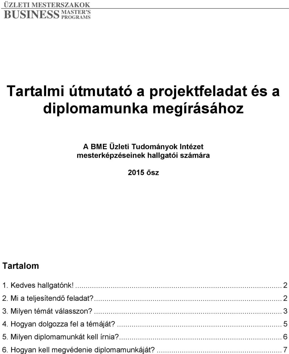 Mi a teljesítendő feladat?... 2 3. Milyen témát válasszon?... 3 4.