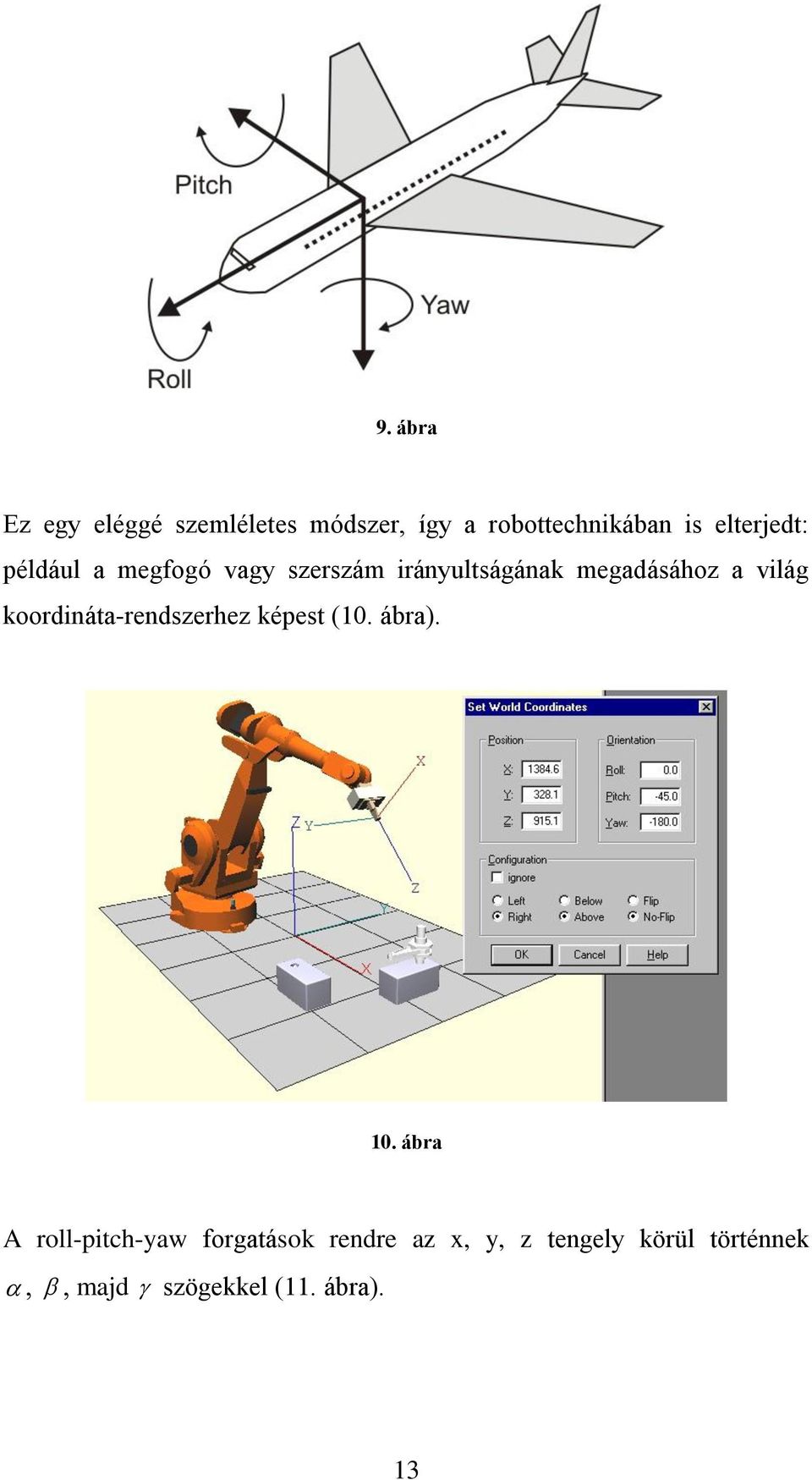 a vlág koordnáta-rndsrh képst (. ábra).