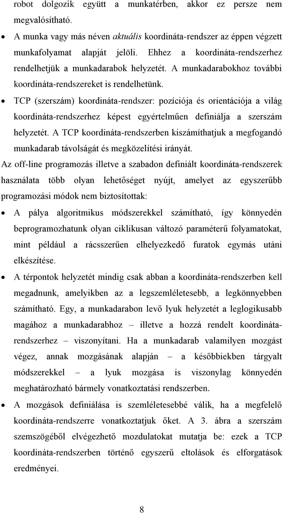 A TCP koordnáta-rndsrbn ksámíthatjuk a mgfogandó munkadarab távolságát és mgkölítés ránát.