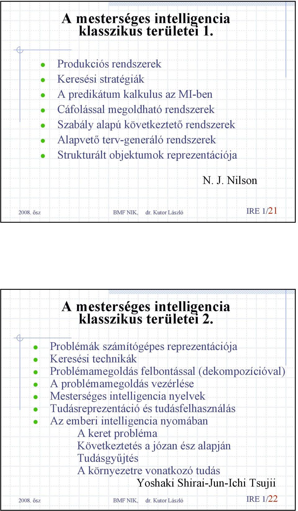 Strukturált objektumok reprezentációja N. J. Nilson IRE 1/21 A mesterséges intelligencia klasszikus területei 2.