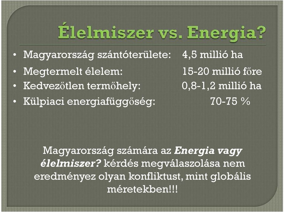 millió ha 70-75 % Magyarország számára az Energia vagy élelmiszer?