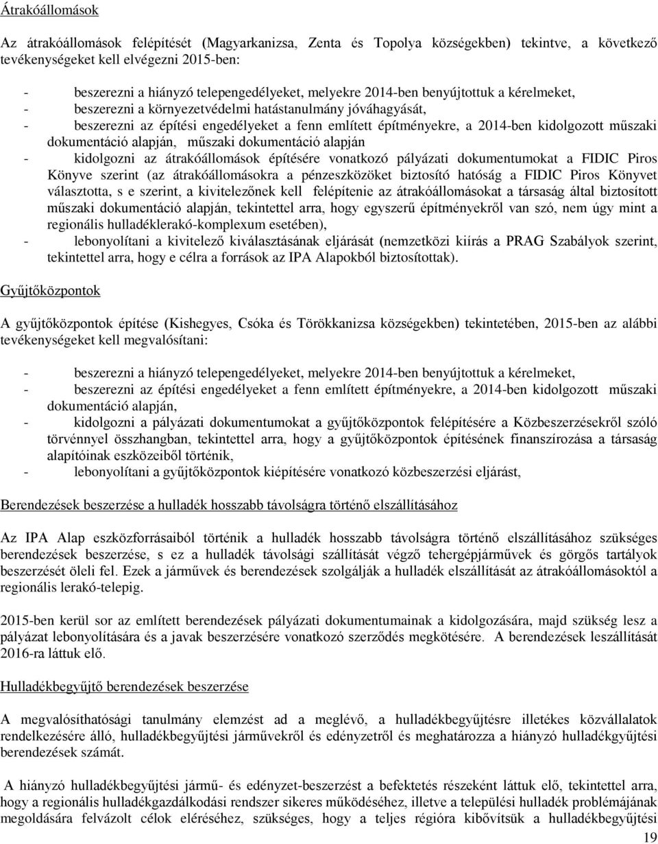 műszaki dokumentáció alapján, műszaki dokumentáció alapján - kidolgozni az átrakóállomások építésére vonatkozó pályázati dokumentumokat a FIDIC Piros Könyve szerint (az átrakóállomásokra a