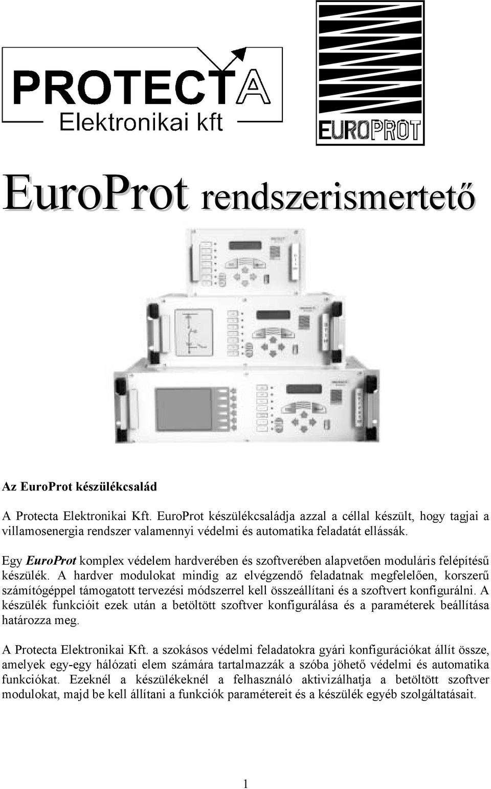 Egy EuroProt komplex védelem hardverében és szoftverében alapvetően moduláris felépítésű készülék.