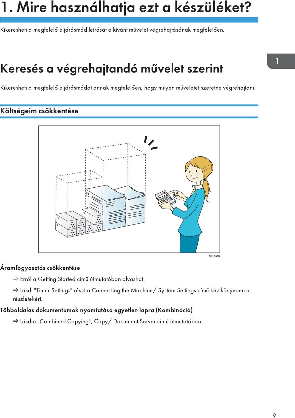 Költségeim csökkentése BRL059S Áramfogyasztás csökkentése Erről a Getting Started című útmutatóban olvashat.