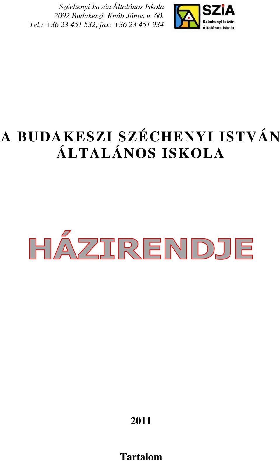 : +36 23 451 532, fax: +36 23 451 934 A