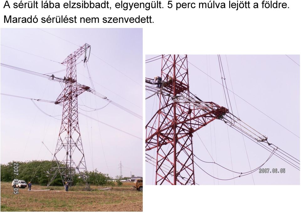5 perc múlva lejött a