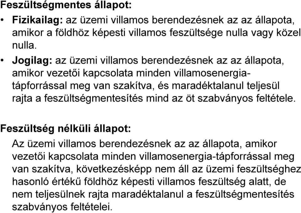 feszültségmentesítés mind az öt szabványos feltétele.