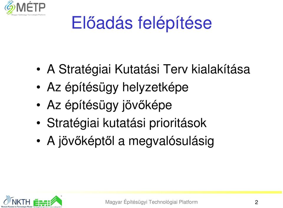 jövıképe Stratégiai kutatási prioritások A