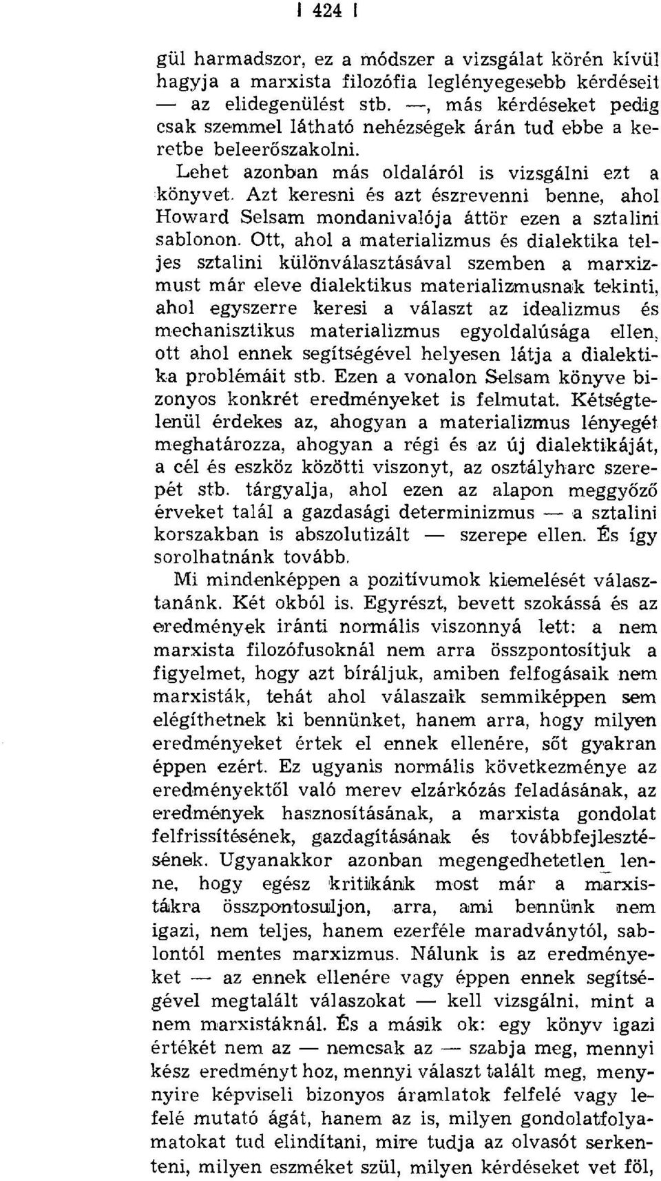 Azt keresni és azt észrevenni benne, ahol Howard Selsam mondanivalója áttör ezen a sztalini sablonon.