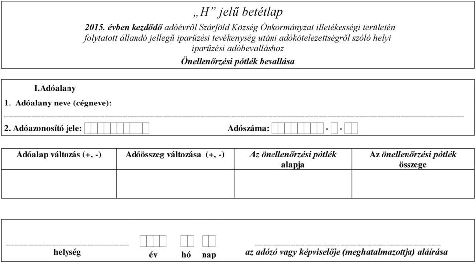 területén Önellenőrzési pótlék bevallása I.Adóalany 1.